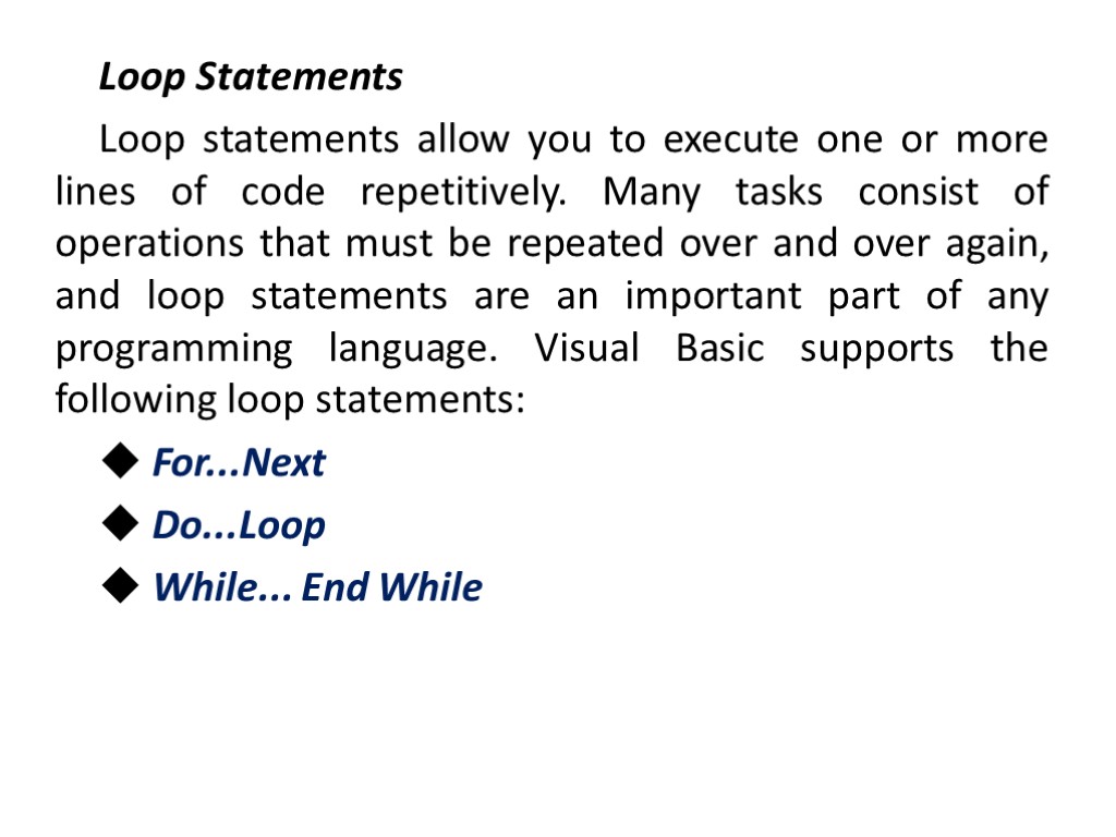 Loop Statements Loop statements allow you to execute one or more lines of code